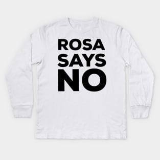 ROSA SAYS NO- Rosa Parks Retro 80s Style Design Kids Long Sleeve T-Shirt